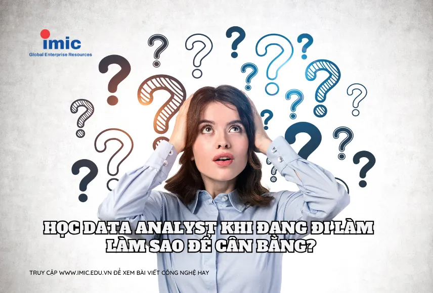 Học Data Analyst khi đang đi làm – Làm sao để cân bằng?